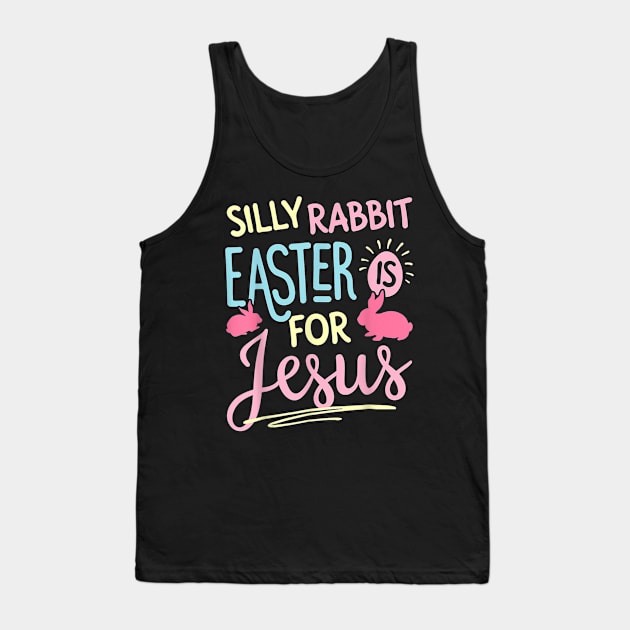 Silly Rabbit Easter Is For Jesus Kids Boys Girls Funny Tank Top by Jennifer Wirth